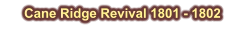 Cane Ridge Revival 1801 - 1802